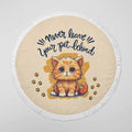 "Never leave your pet behind" Quotes Round Beach Towel